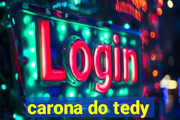 carona do tedy